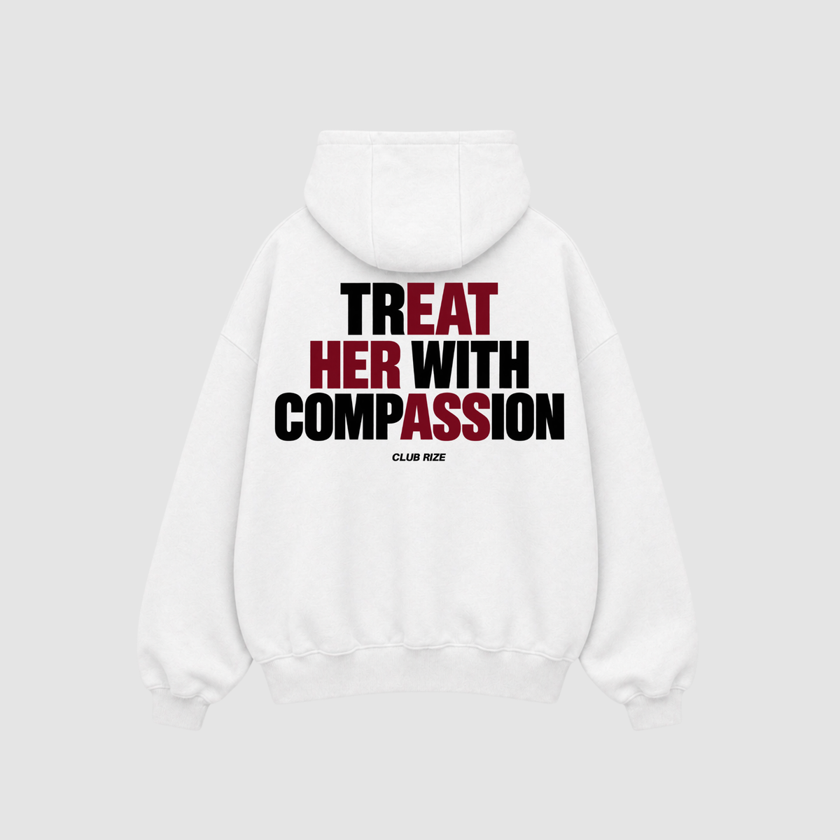 Treat Her With Compassion Hoodie – Rückenansicht mit Print | CDR