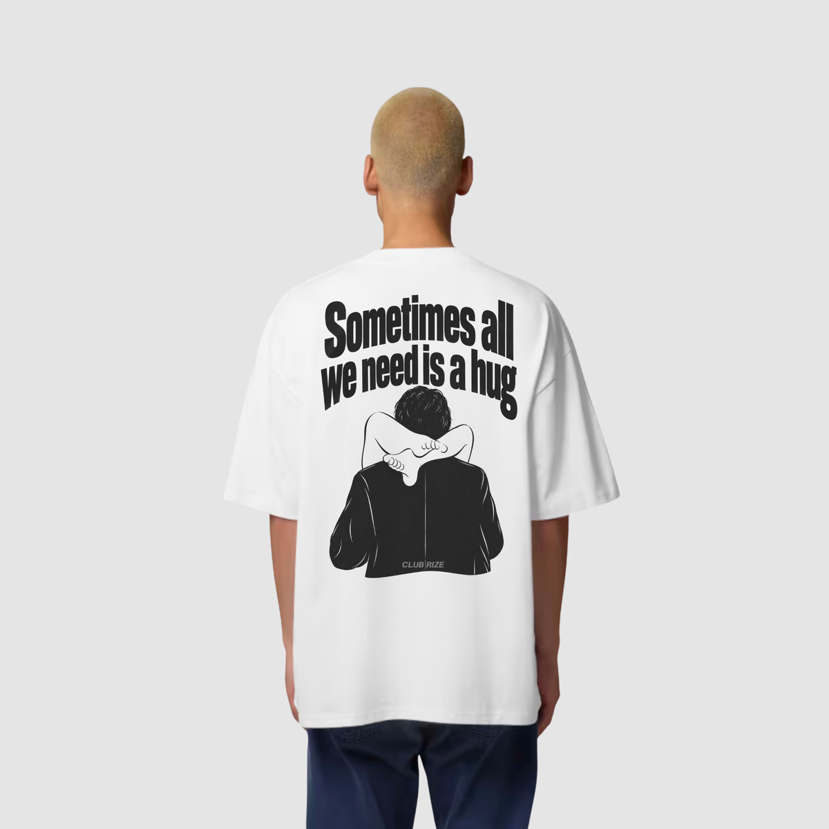 Sometimes All We Need Is a Hug T-Shirt – Frontansicht | CDR