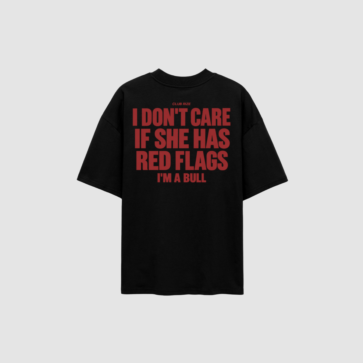 I Don't Care If She Has Red Flags, I'm a Bull T-Shirt – Detailansicht Print | CDR