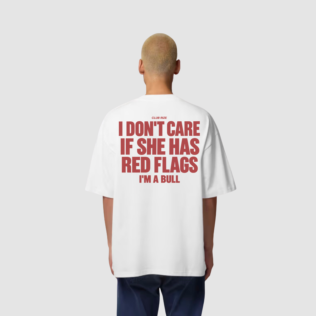I Don't Care If She Has Red Flags, I'm a Bull T-Shirt – Frontansicht | CDR