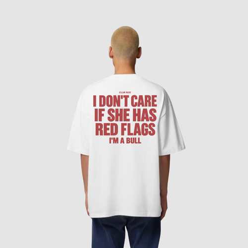 I Don't Care If She Has Red Flags, I'm a Bull T-Shirt – Frontansicht | CDR