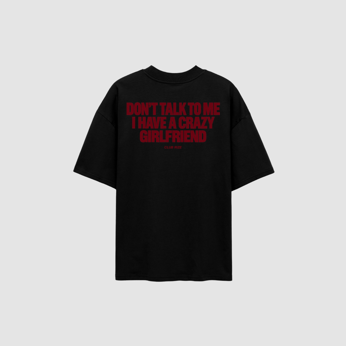 Don't Talk to Me, I Have a Crazy Girlfriend T-Shirt – Detailansicht Print | CDR