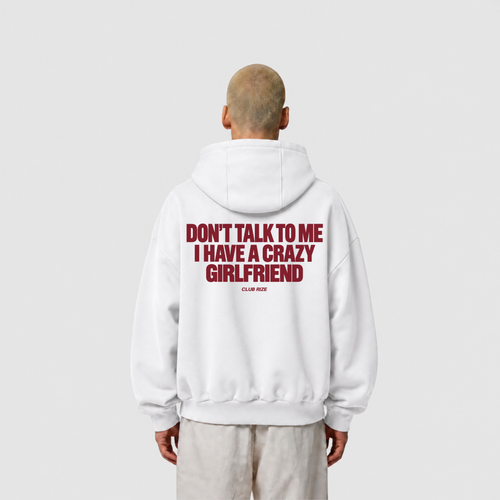 Don't Talk to Me, I Have a Crazy Girlfriend Hoodie – Frontansicht | CDR