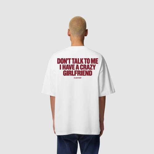 Don't Talk to Me, I Have a Crazy Girlfriend T-Shirt – Frontansicht | CDR