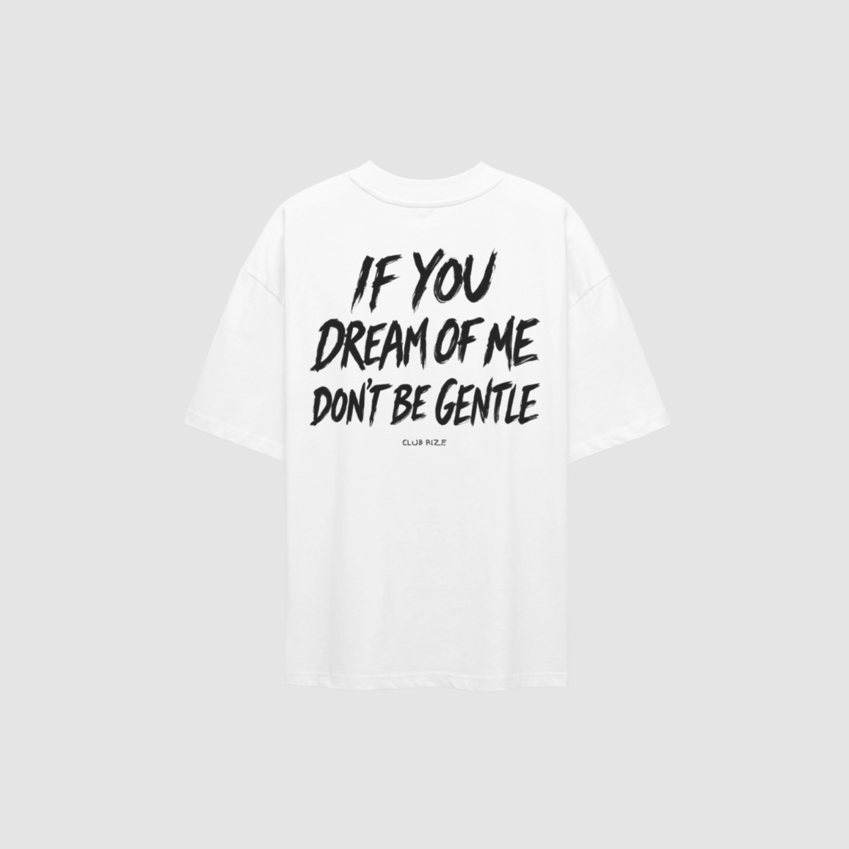 If You Dream of Me Don't Be Gentle T-Shirt – Rückenansicht mit Print | CDR