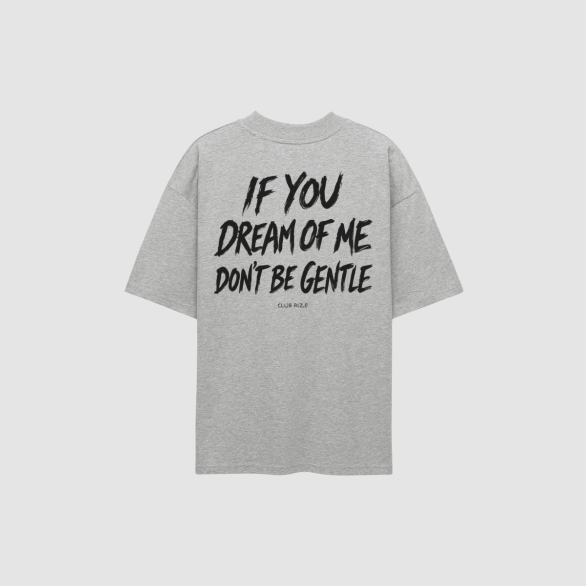 If You Dream of Me Don't Be Gentle T-Shirt – Frontansicht | CDR