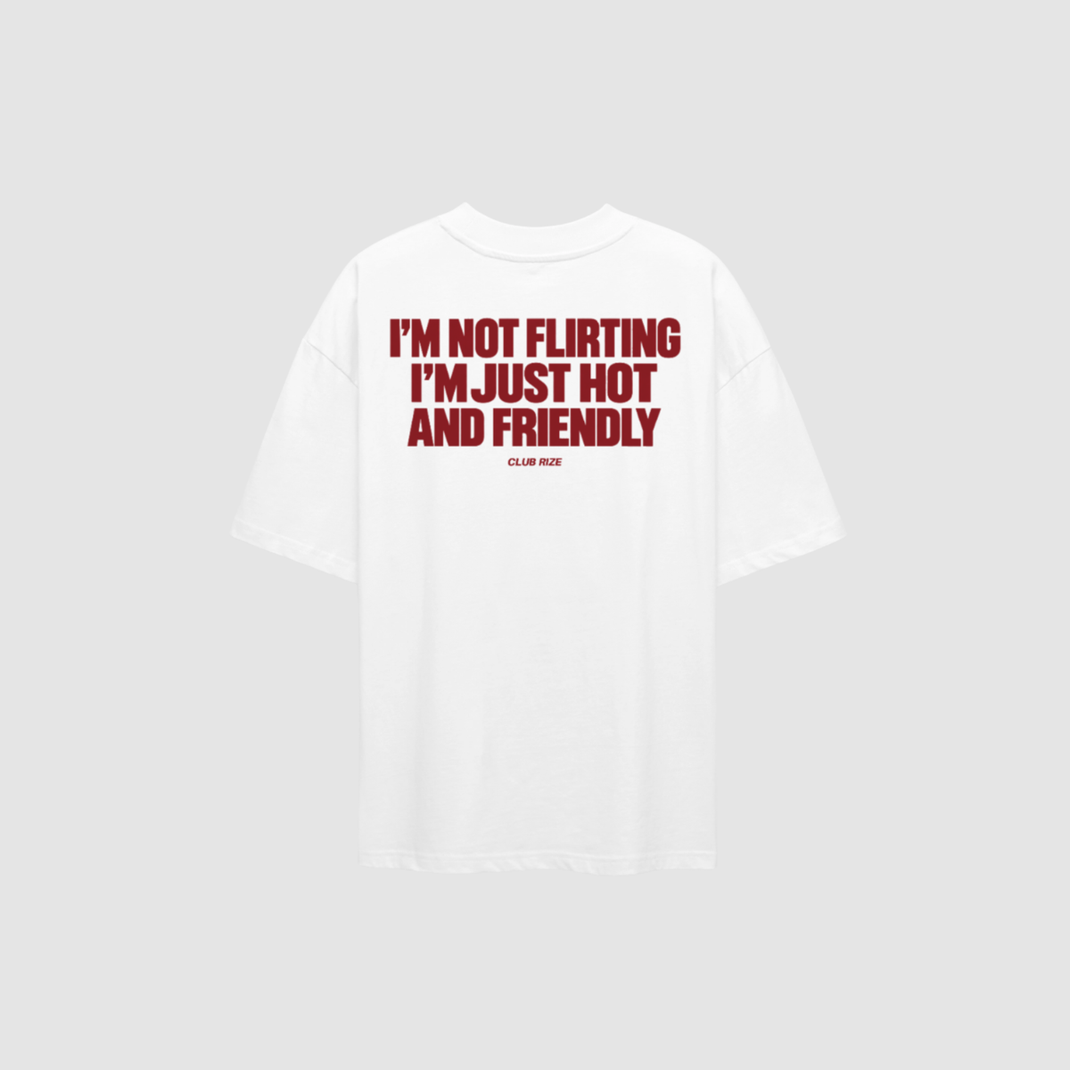 I'm Not Flirting, I'm Just Hot and Friendly T-Shirt – Rückenansicht mit Print | CDR