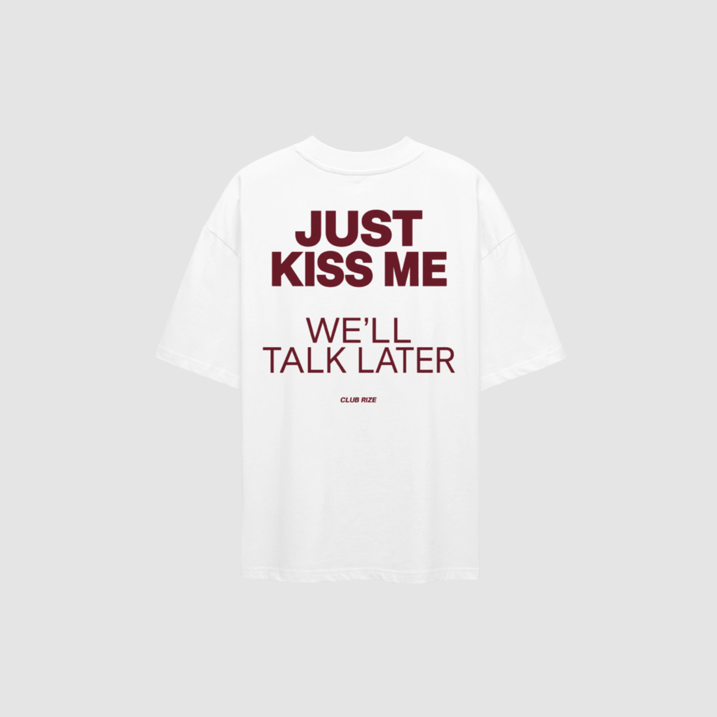 Just Kiss Me, We'll Talk Later T-Shirt – Rückenansicht mit Print | CDR