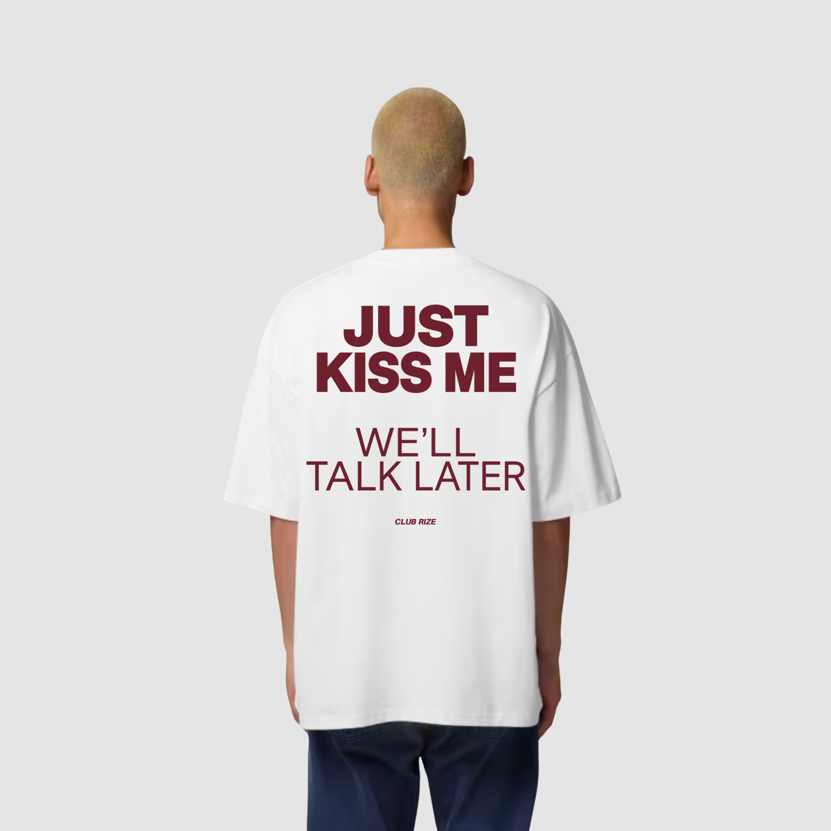 Just Kiss Me, We'll Talk Later T-Shirt – Frontansicht | CDR