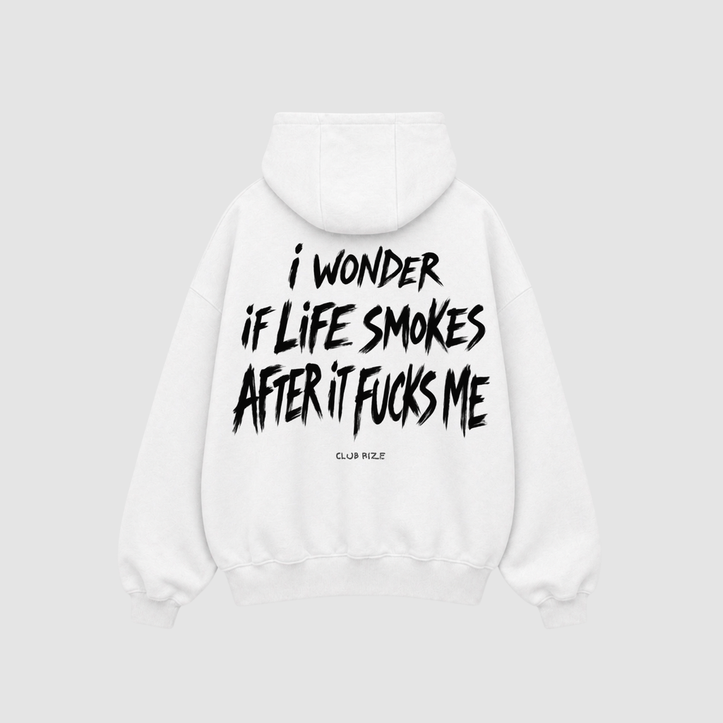 I Wonder If Life Smokes After It F*cks Me Hoodie – Rückenansicht mit Print | CDR