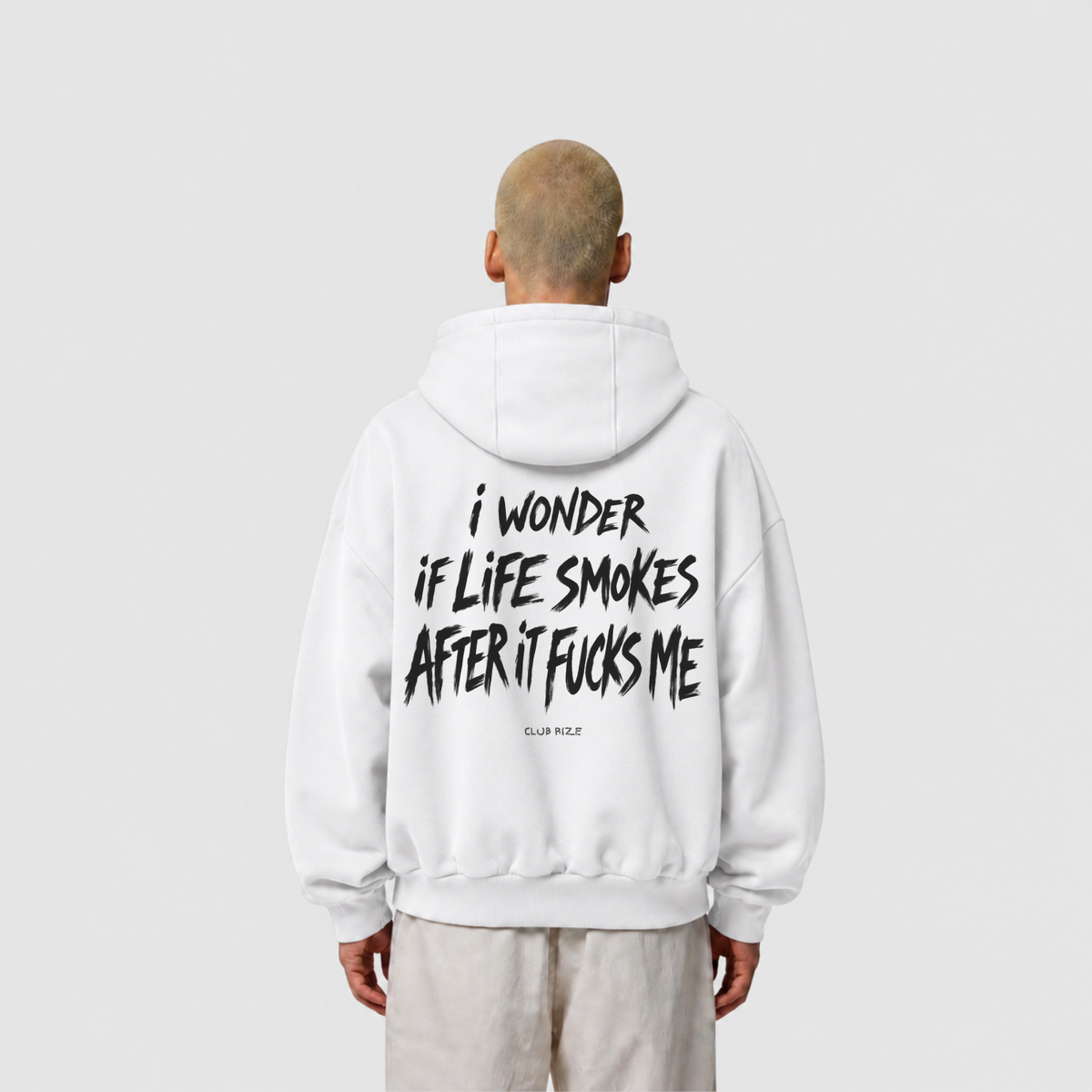 I Wonder If Life Smokes After It F*cks Me Hoodie – Frontansicht | CDR