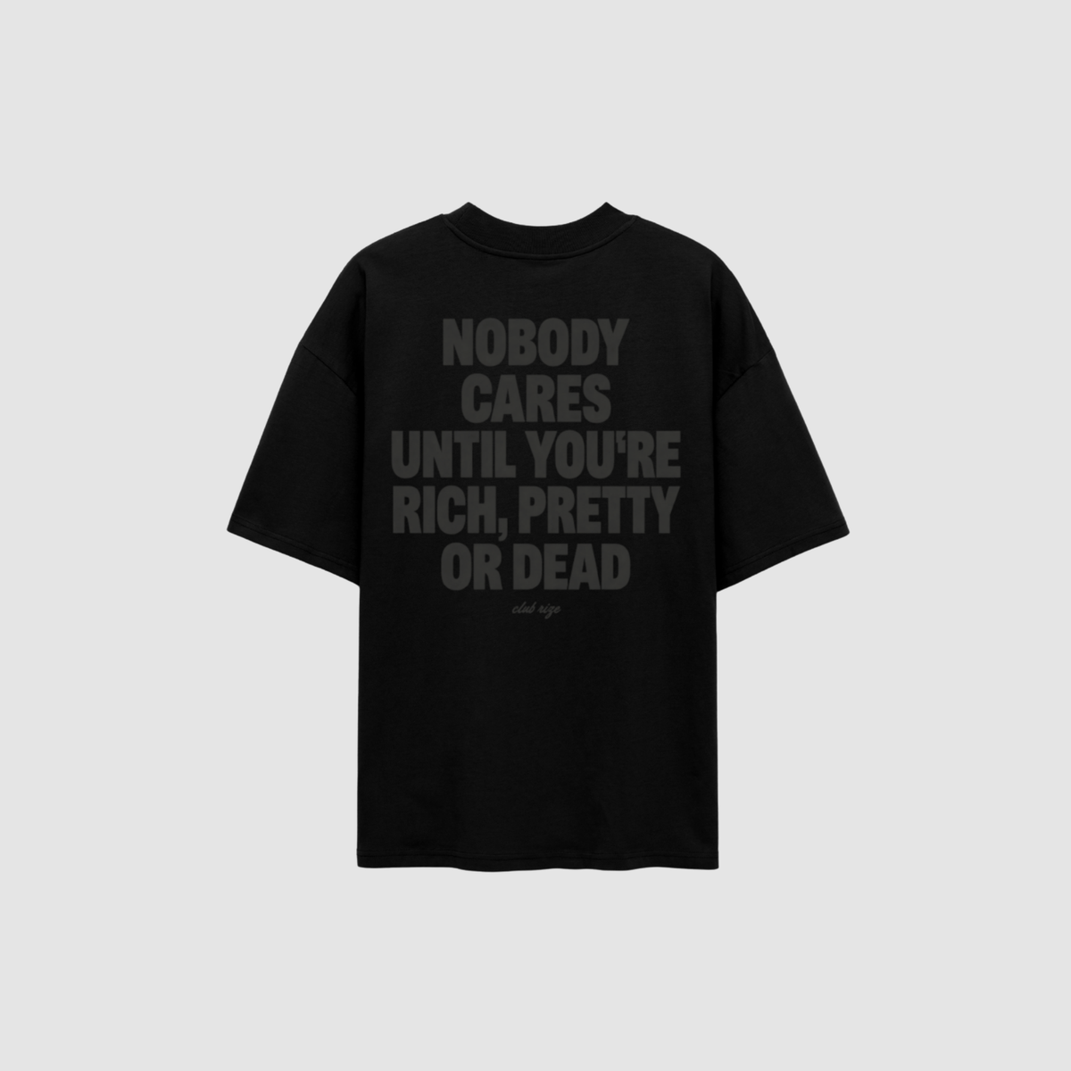 Nobody Cares Until You're Rich, Pretty or Dead T-Shirt – Detailansicht Print | CDR