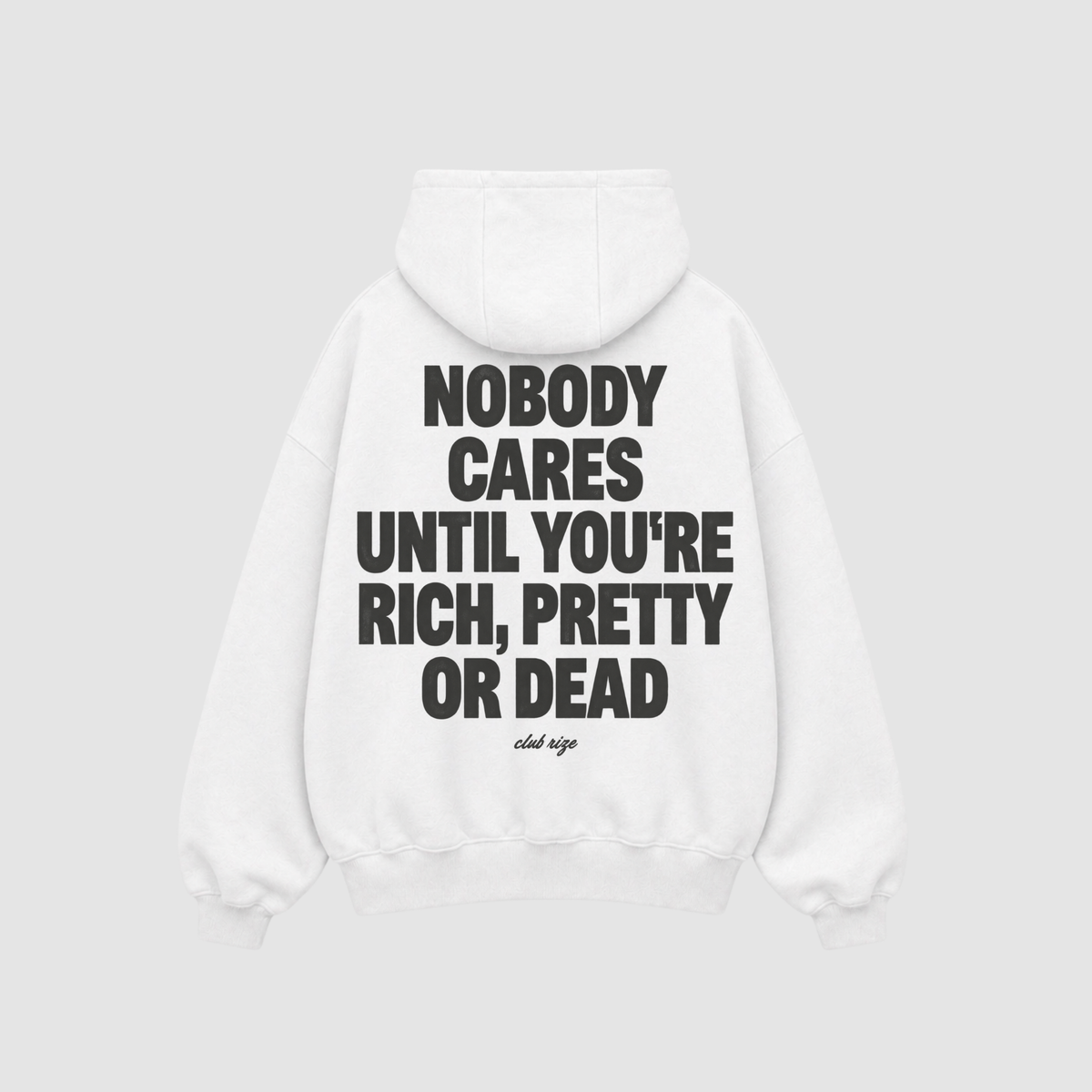 Nobody Cares Until You're Rich, Pretty or Dead Hoodie – Rückenansicht mit Print | CDR
