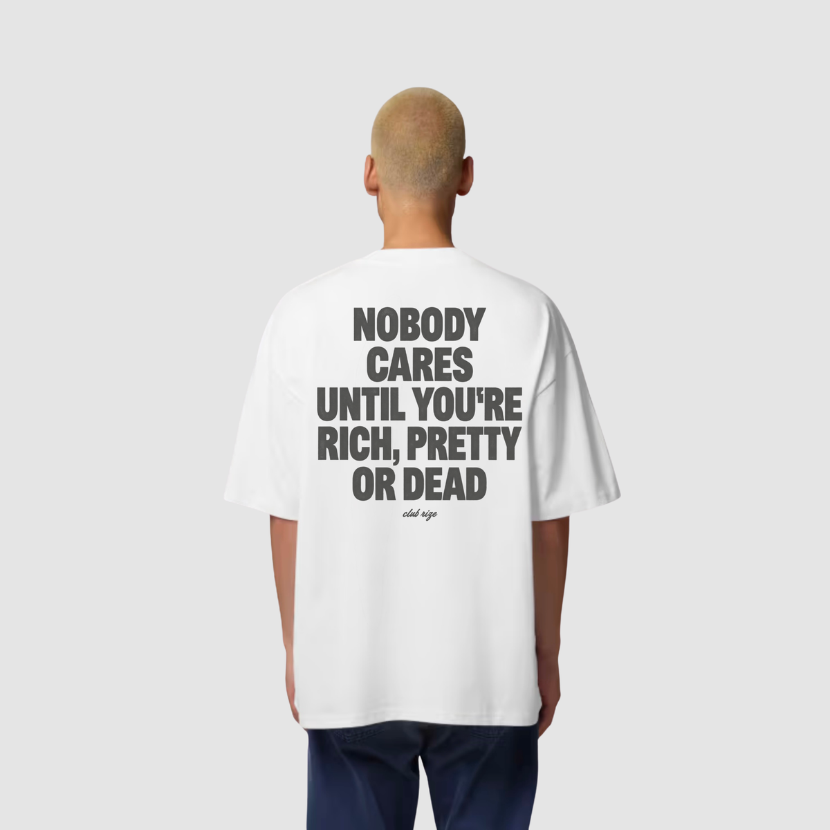 Nobody Cares Until You're Rich, Pretty or Dead T-Shirt – Frontansicht | CDR