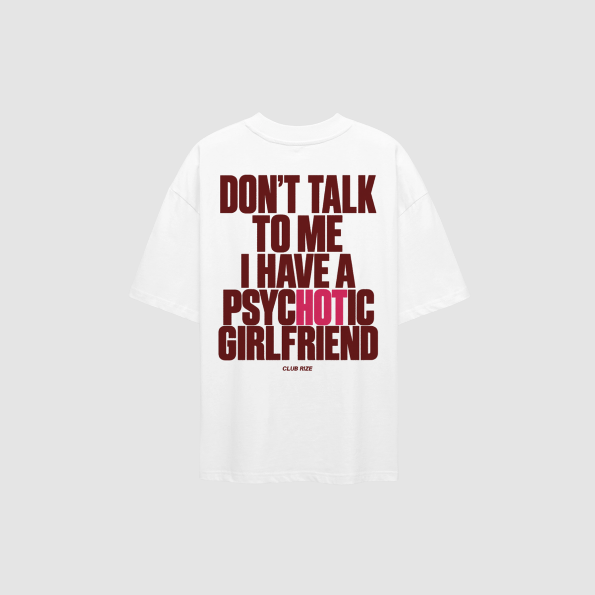 Don't Talk to Me, I Have a Psychotic Girlfriend T-Shirt – Rückenansicht mit Print | CDR