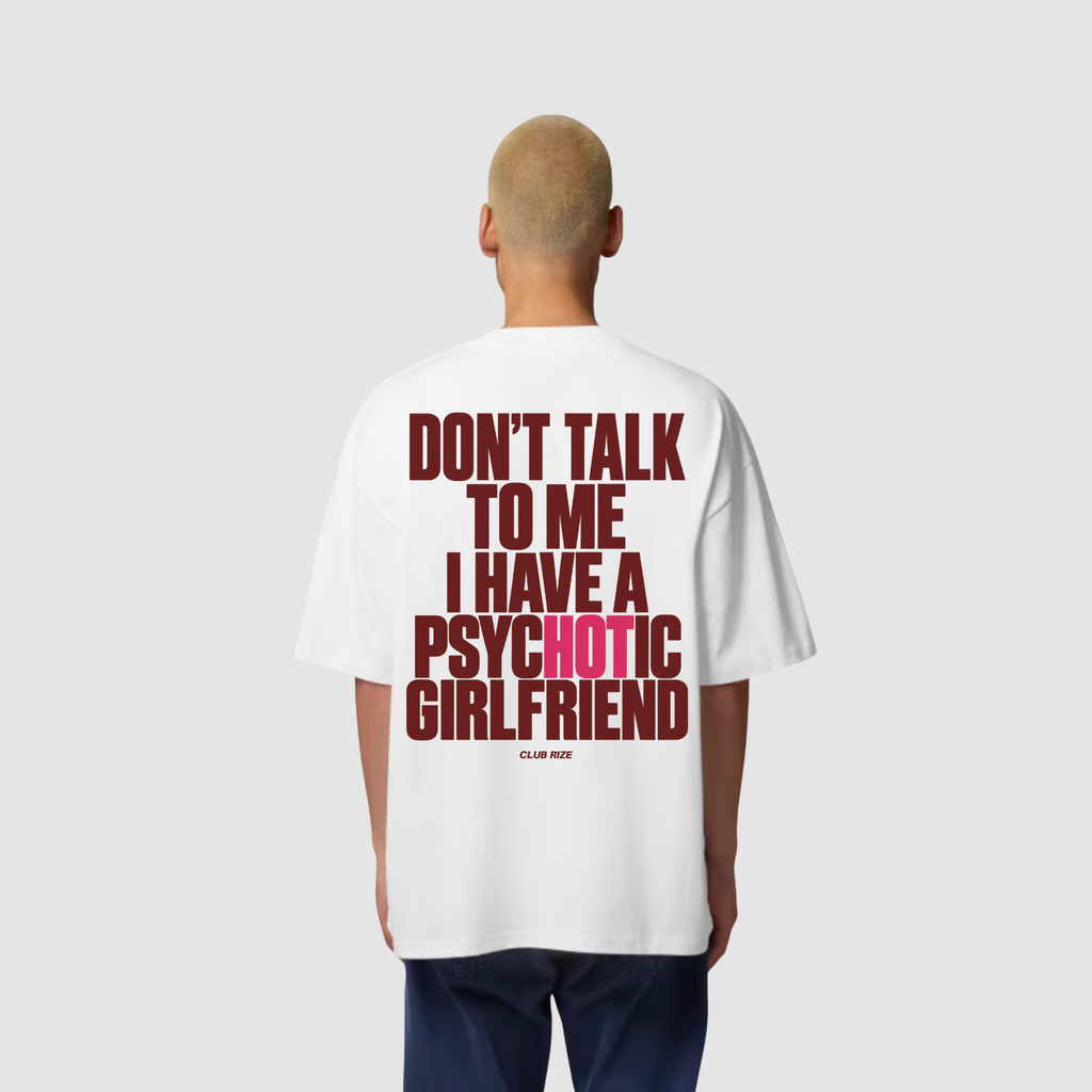 Don't Talk to Me, I Have a Psychotic Girlfriend T-Shirt – Frontansicht | CDR